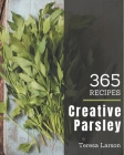 365 Creative Parsley Recipes: Save Your Cooking Moments with Parsley Cookbook! By Teresa Larson Cover Image