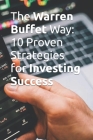 The Warren Buffet Way: 10 Proven Strategies for Investing Success By S. Oxford Cover Image