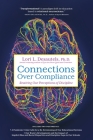 Connections Over Compliance: Rewiring Our Perceptions of Discipline By Lori L. Desautels Cover Image