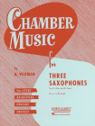 Chamber Music for Three Saxophones: For Two Eb Alto and BB Tenor Saxophones By Hal Leonard Corp (Created by), H. Voxman (Editor) Cover Image