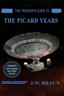 The Trekker's Guide to the Picard Years By J. W. Braun Cover Image