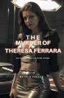 The Murder of Theresa Ferrara Cover Image