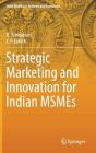 Strategic Marketing and Innovation for Indian Msmes (India Studies in Business and Economics) By R. Srinivasan, C. P. Lohith Cover Image