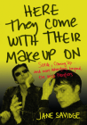 Here They Come With Their Make-Up On: Suede, Coming Up . . . And More Tales From Beyond The Wild Frontiers By Jane Savidge Cover Image