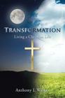 Transformation: Living a Christian Life By Anthony L. Walker Cover Image