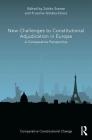 New Challenges to Constitutional Adjudication in Europe: A Comparative Perspective (Comparative Constitutional Change) By Zoltán Szente (Editor), Fruzsina Gárdos-Orosz (Editor) Cover Image