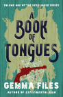A Book of Tongues (Hexslinger #1) By Gemma Files Cover Image