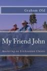 My Friend John: Mastering an Ericksonian Classic Cover Image