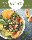 150 Delectable Salad Recipes: Greatest Salad Cookbook of All Time By Rose Ward Cover Image