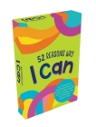 52 Reasons Why I Can: 52 Powerful Affirmations To Boost Your Child’s Self-Esteem And Motivation Every Day Cover Image
