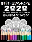 8th Grade 2020 The One Where They Were Quarantined Mandala Coloring Book: Funny Graduation School Day Class of 2020 Coloring Book for Eighth Grader By Funny Graduation Day Publishing Cover Image