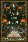 A Dark and Secret Magic: A Novel Cover Image