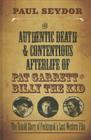 The Authentic Death and Contentious Afterlife of Pat Garrett and Billy the Kid: The Untold Story of Peckinpah's Last Western Film By Paul Seydor Cover Image