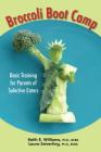 Broccoli Boot Camp: Basic Training for Parents of Selective Eaters By Keith E. Williams, Laura J. Seiverling, Laura J. Seiverling Cover Image