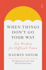 When Things Don't Go Your Way: Zen Wisdom for Difficult Times By Haemin Sunim, Charles La Shure (Translated by), Haemin Sunim (Translated by) Cover Image