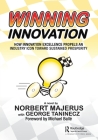 Winning Innovation: How Innovation Excellence Propels an Industry Icon Toward Sustained Prosperity By Norbert Majerus, George Taninecz Cover Image
