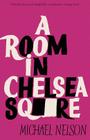 A Room in Chelsea Square By Michael Nelson, Gregory Woods (Introduction by) Cover Image