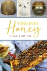 Virginia Honey: A Sweet History (American Palate) By Virginia C. Johnson Cover Image