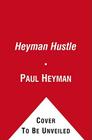 The Heyman Hustle: Wrestling's Most Extreme Promoter Tells All By Paul Heyman Cover Image