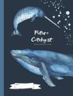 Future Cetologist - College Rule Composition Book - 120 Pages: Marine Biology Exercise Book Cover Image