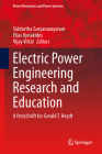 Electric Power Engineering Research and Education: A Festschrift for Gerald T. Heydt (Power Electronics and Power Systems) By Elias Kyriakides (Editor), Siddarth Suryanarayanan (Editor), Vijay Vittal (Editor) Cover Image