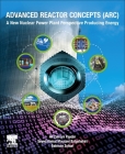 Advanced Reactor Concepts (Arc): A New Nuclear Power Plant Perspective Producing Energy By Ali Zamani Paydar, Seyed Kamal Mousavi Balgehshiri, Bahman Zohuri Cover Image