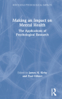 Making an Impact on Mental Health: The Applications of Psychological Research By James N. Kirby (Editor), Paul Gilbert (Editor) Cover Image