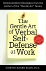 The Gentle Art of Verbal Self Defense at Work By Suzette Haden Elgin Cover Image