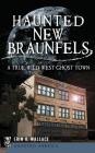 Haunted New Braunfels: A True Wild West Ghost Town By Erin O. Wallace Cover Image