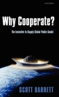 Why Cooperate?: The Incentive to Supply Global Public Goods By Scott Barrett Cover Image