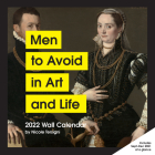 Men to Avoid in Art and Life 2022 Wall Calendar By Nicole Tersigni Cover Image