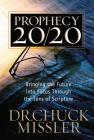 Prophecy 20/20: Bringing the Future Into Focus Through the Lens of Scripture Cover Image