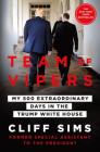 Team of Vipers: My 500 Extraordinary Days in the Trump White House By Cliff Sims Cover Image