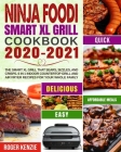 Ninja Foodi Smart XL Grill Cookbook 2020-2021: The Smart XL Grill That Sears, Sizzles, and Crisps. 6 in 1 Indoor Countertop Grill and Air Fryer Recipe By Nathan Taylor, Roger Kenzie Cover Image
