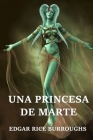 Una Princesa de Marte: A Princess of Mars, Spanish edition By Edgar Rice Burroughs Cover Image