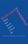 Boxing Pandora: Rethinking Borders, States, and Secession in a Democratic World By Timothy William Waters Cover Image