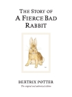 The Story of a Fierce Bad Rabbit (Peter Rabbit #20) Cover Image