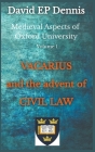 Vacarius and the Advent of Civil Law By David Ep Dennis Cover Image