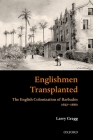 Englishmen Transplanted: The English Colonization of Barbados 1627-1660 By Larry Gragg Cover Image