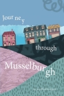 Journey Through Musselburgh: An unofficial local guide By Super Power Agency (Arranged by), S2 Pupils Musselburgh Grammar School Cover Image