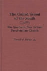The United Synod of the South: The Southern New School Presbyterian Church (Contributions to the Study of Religion) By Harold M. Parker Cover Image