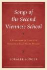 Songs of the Second Viennese School: A Performer's Guide to Selected Solo Vocal Works By Loralee Songer Cover Image