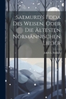 Saemurd's Edda Des Weisen, Oder Die Ältesten Normännischen Lieder By Jakob L. Studach Cover Image