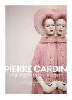 Pierre Cardin: Making Fashion Modern By Jean-Pascal Hesse, Pierre Pelegry Cover Image