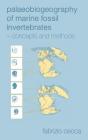 Palaeobiogeography of Marine Fossil Invertebrates: Concepts and Methods By Fabrizio Cecca Cover Image