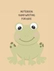 Handwriting Notebook for Kids: Frog - Notebook for kids large 8.5x11, 100 pages By Creative Owl Cover Image