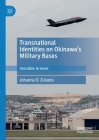 Transnational Identities on Okinawa's Military Bases: Invisible Armies By Johanna O. Zulueta Cover Image