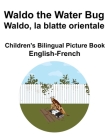 English-French Waldo the Water Bug / Waldo, la blatte orientale Children's Bilingual Picture Book By Suzanne Carlson (Illustrator), Richard Carlson Cover Image