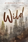 Wild an Anthology of Poetry By Jeanette Barroso (Cover Design by), Elise Pullen (Illustrator), Alyssa Myers (Editor) Cover Image
