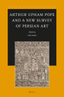 Arthur Upham Pope and a New Survey of Persian Art (Studies in Persian Cultural History #10) Cover Image